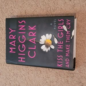 Kiss The Girls And Make Them Cry by Mary Higgins Clark